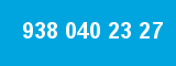 938 040 23 27